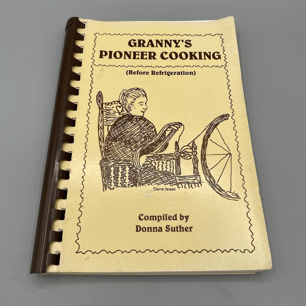 Granny's Pioneer Cooking Donna Suther‎ Homesteading Cookbook Recipes Spiral